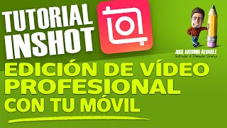 Tutorial INSHOT - COMPLETO y FÁCIL - Cómo editar vídeo profesional con tu móvil