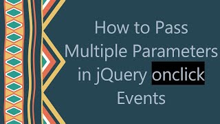 How to Pass Multiple Parameters in jQuery onclick Events