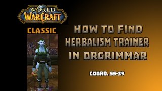 Where is Herbalism Trainer in Orgrimar \ How to Get Herbalism Trainer in Orgrimar