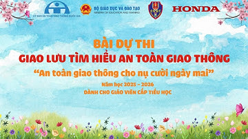 BÀI DỰ THI - GIAO LƯU TÌM HIỂU AN TOÀN GIAO THÔNG - Trương Thảo Vy
