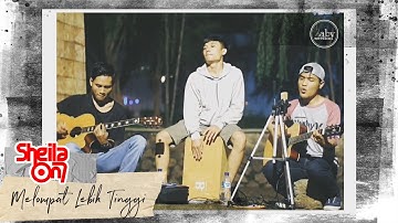Melompat Lebih Tinggi - (Sheila on 7) LIVE COVER
