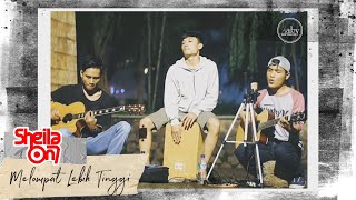 Melompat Lebih Tinggi - (Sheila on 7) LIVE COVER