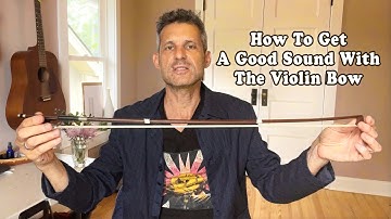 How To Get A Good Sound With The Violin Bow - Fiddle Lesson