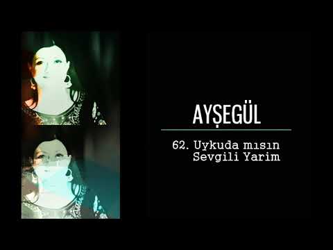 62. Uykuda mısın Sevgili Yarim