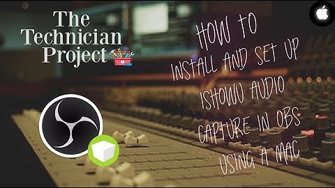 How to install and set up iShowU audio capture in OBS using a Mac