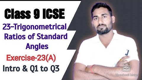 Class 9 Maths ICSE | Trigonometrical Ratios of Standard Angles | Ch-23 | Ex-23(A) Intro and Q1 to Q3