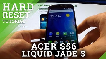 Hard Reset ACER S56 Liquid Jade S - wipe device by factory reset