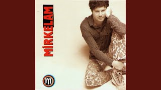 Kaprislisin Sevgilim - Mirkelam