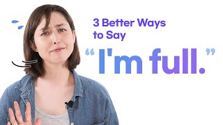 Say this instead of 'I'm full 😣' | Add Nuance to your Sentences with Spencer