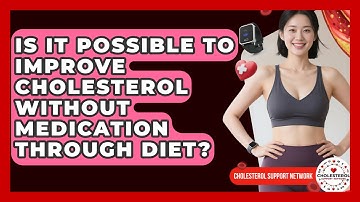 Is It Possible to Improve Cholesterol Without Medication Through Diet? - Cholesterol Support Network