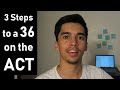 The 3 Steps to Score a 36 on the ACT® | How YOU Can Do It | ACT® Tips, Strategies, and Review