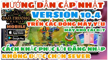 Hướng dẫn fix lỗi đăng nhập không chọn được sever ĐTCL Mobile - Cách cập nhật bản 10.4 trên máy yếu