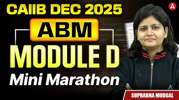 CAIIB Dec 2025 | CAIIB ABM Module D | CAIIB ABM Mini Marathon | Suprabha Mudgal