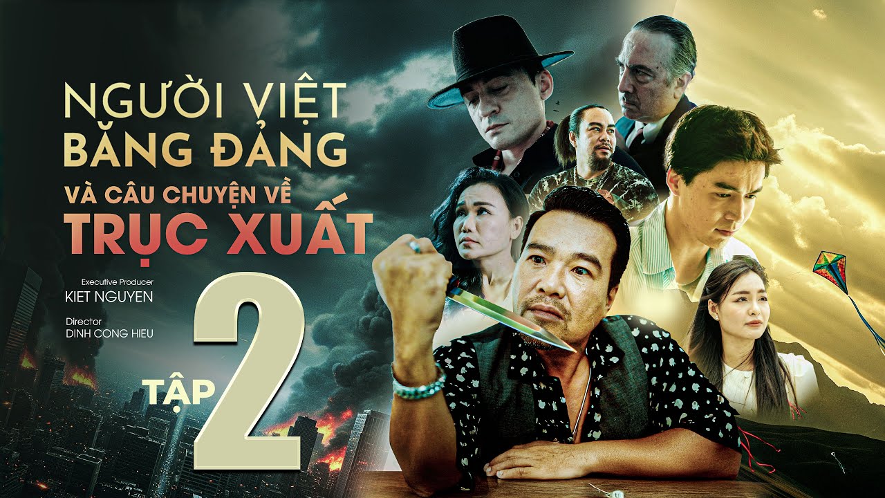 Phim Người Việt, Băng Đảng và Câu Chuyện Trục Xuất - Tập 2 | Phim Hành Động Người Việt Tại Mỹ Hay!