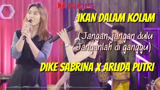 Video thumbnail of "LIRIK LAGU IKAN DALAM KOLAM (JANGAN JANGAN DULU, JANGANLAH DIGANGGU) - DIKE SABRINA X ARLIDA PUTRI"