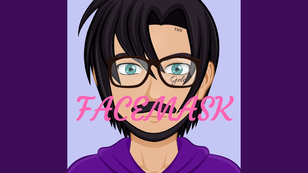 Watch Facemask on YouTube Watch Facemask on YouTube