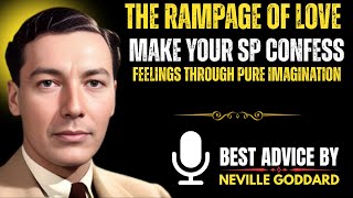 The Rampage of Love: Make Your SP Confess Feelings Through Pure Imagination | NEVILLE GODDARD