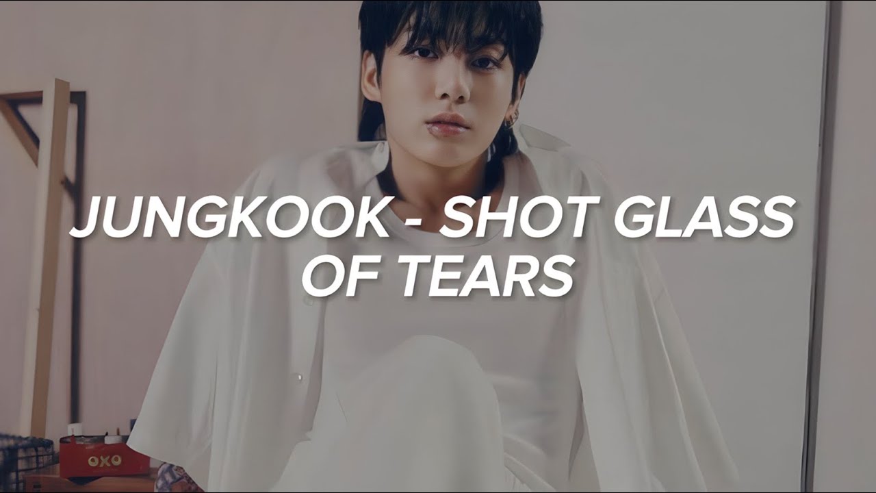 Jung Kook (정국 ) - 'Shot Glass of Tears' Lyrics - YouTube