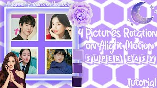 ╭How to make 4 Pictures Rotation on Alight Motion╮|Alyannah Presets|