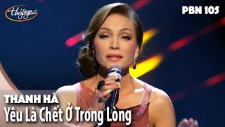 PBN 105 | Thanh Hà - Yêu Là Chết Ở Trong Lòng