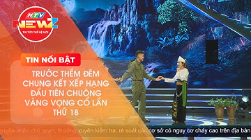 TRƯỚC THỀM ĐÊM CHUNG KẾT XẾP HẠNG ĐẦU TIÊN CHUÔNG VÀNG VỌNG CỔ LẦN THỨ 18