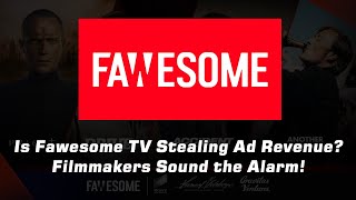 Is Fawesome Tv Stealing Ad Revenue? Filmmakers Sound The Alarm Speak On It
