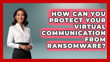 How Can You Protect Your Virtual Communication From Ransomware? - Virtual Communication Hub