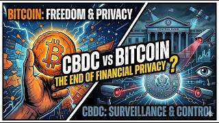 Information CBDC vs Bitcoin: The End of Financial Privacy Update