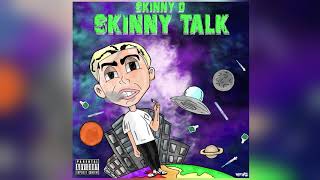 Skinny D - Skinny Talk ( Official Audio )