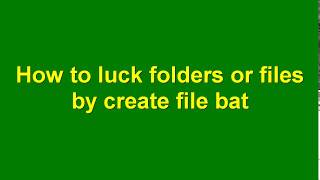 How to luck folders or files by create file bat
