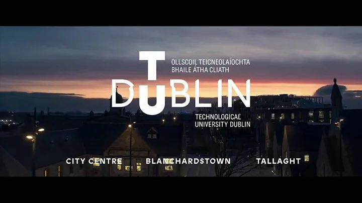 Ireland's first Technological University TU Dublin  Infinite Possibilities