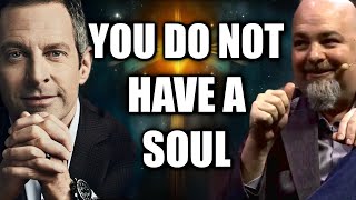 There is NO PROOF of a SOUL!!! Sam Harris & Matt Dillahunty