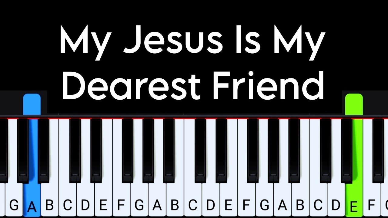 My Jesus Is My Dearest Friend | Piano Tutorial 