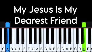 My Jesus Is My Dearest Friend | Piano Tutorial