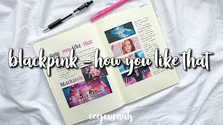 kpop journal with me #33; blackpink - how you like that🌺