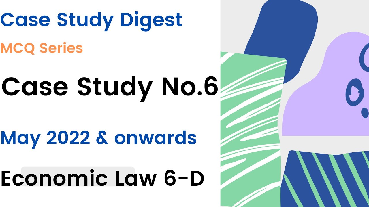 Case Study No.6| MCQ Explanation | Nov 2022 | Paper 6-D| Economic Law| Case Study Digest| In English