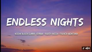 Kodak Black - Endless Nights (feat. Gunna, Roddy Ricch & French Montana) Lyrics