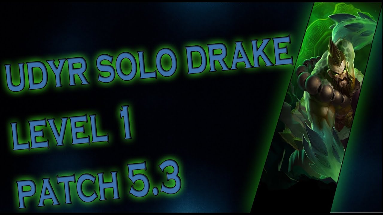 1 Udyr solo Drake Level 1 patch 5.3 ( also Works on 5.7 ) YouTube