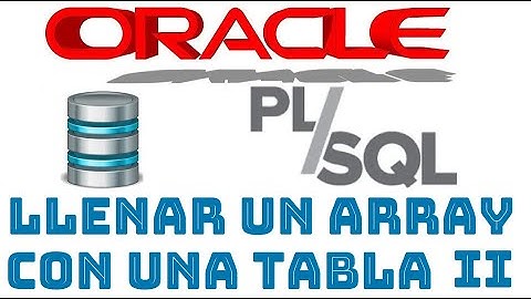 Curso de Oracle PLSQL en español desde cero | COMO LLENAR ARRAYS CON TABLAS (PARTE 3) , (video 40)