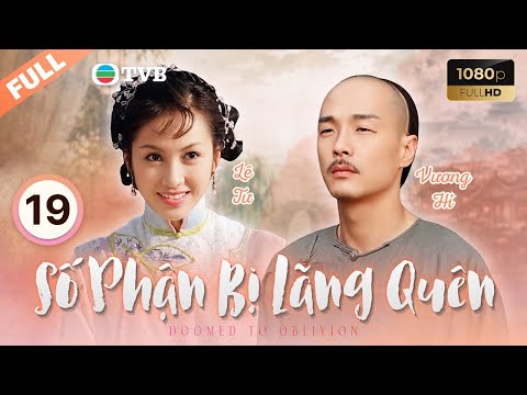 Phim TVB lồng tiếng Số Phận Bị Lãng Quên (Doomed to Oblivion) 19/30 | Vương Hỷ, Lê Tư | 2002