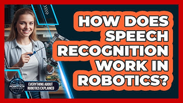 How Does Speech Recognition Work In Robotics?