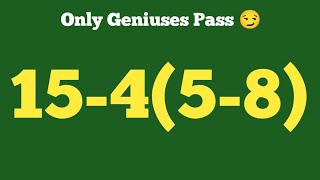 15 - 4 ( 5 - 8)=❓This Simple Math Problem Is Tricking Everyone | Pemdas rule 