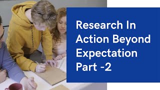 Research In Action Beyond Expectation Part 2