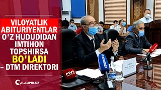 Viloyatlik abituriyentlar o'z hududidan imtihon topshirsa bo'ladi - DTM direktori