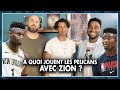  quoi jouent les pelicans avec zion  nba first day show 99