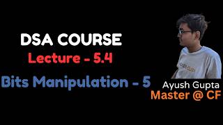 Lecture 5.4 | Bits Manipulation - 5| Bitmasking