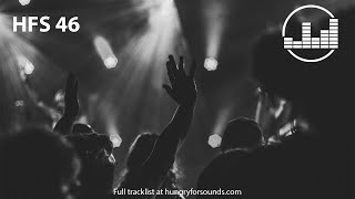 Hungry for Sounds: HFS #046 [Progressive House, Melodic House & Techno, Mainstage, Trance]