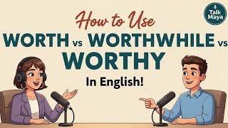 How to Use Worth, Worthwhile & Worthy" in Everyday English | Daily English Conversations Practice 