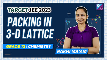 Packing in 3-D lattice - The Solid State Class 12 Chemistry (Concepts, Questions) | JEE Main 2023
