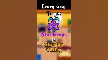 Where and How to get all of Stardew Valley’s Stardrops!